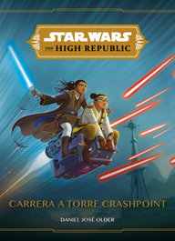 Star Wars. The High Republic. Carrera a Torre Crashpoint, Star Wars - PLANETA JUNIOR
