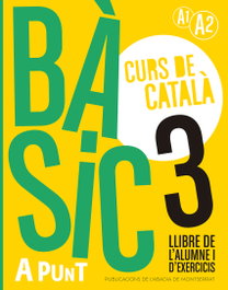 ABADIA DE MONTSERRAT, Bàsic 3. Curs de català. Llibre de l'alumne i d'exercicis