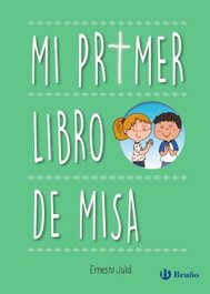 Mi primer libro de Misa, Ernesto Juliá - BRUÑO