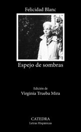 Espejo de sombras, Felicidad Blanc - CATEDRA