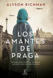 Los amantes de Praga, Alyson Richman - ESPASA CALPE