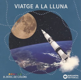 VIATGE A LA LLUNA, Estel Baldó; Rosa Gil; María Soliva - BARCANOVA