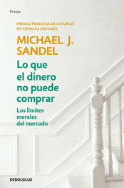 Lo que el dinero no puede comprar, Michael J. Sandel - DEBOLSILLO