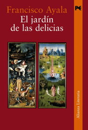 El jardín de las delicias, Francisco Ayala - ALIANZA