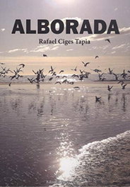ALBORADA, Rafael Ciges Tapia - EDITORIAL POESIA ERES TU