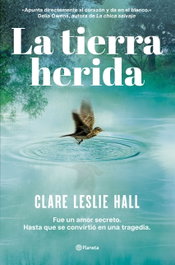 La tierra herida, Clare Leslie Hall - PLANETA