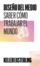 Diseño del medio, Easterling, Keller / Jaque, Andrés - BARTLEBOOTH