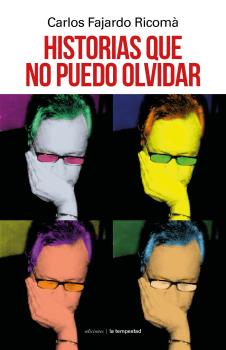 Historias que no puedo olvidar, Carlos Fajardo Ricomà - TEMPESTAD, SL EDICIONES