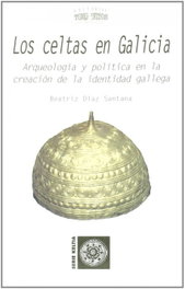 Los celtas en Galicia, Beatriz Díaz Santana - TOXOSOUTOS, S.L.