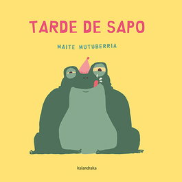 KALANDRAKA, Tarde de sapo - Maite Mutuberria