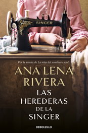 Las herederas de la Singer, Ana Lena Rivera - DEBOLSILLO