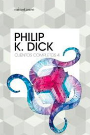 MINOTAURO Cuentos completos nº 04/05, Philip K. Dick - MINOTAURO