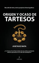 Origen y ocaso de Tartesos, José Ruiz Mata - Almuzara Editorial