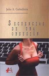 SECUENCIAS DE UNA OBSESIÓN, Julio A. Carballeira - EDITORIAL ADARVE