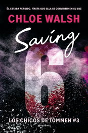 Saving 6 (Los chicos de Tommen 3), Chloe Walsh - MONTENA