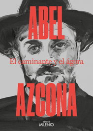 El caminante y el ágora, Abel Azcona - MILENIO EDITORIAL