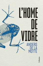 L'Home de Vidre, Anders de la Motte - COLUMNA EDICIONS