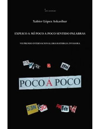 Explico a mi poco a poco palabras, Xabier Lopez - EDICIONES INVASORAS