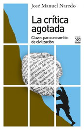 SIGLO XXI EDITORES, La crítica agotada - José Manuel Naredo Pérez
