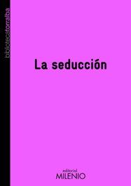 La seducción, Francesc Torralba Roselló - MILENIO EDITORIAL