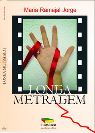 LONGA METRAGEM, Maria Ramajal Jorge - MOSAICO DE PALAVRAS EDITORA