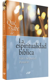 Que se sabe de... espiritualidad biblica, Fidel Aizpurua Donazar - VERBO DIVINO