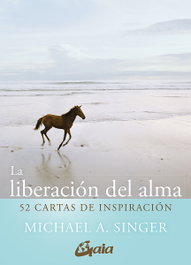 GAIA, La liberación del alma. 52 cartas de inspiración - Michael A. Singer
