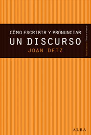 Como escribir y pronunciar un discurso, Joan Detz - ALBA