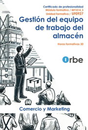 CEP EDITORIAL, UF0927 GESTIÓN DEL EQUIPO DE TRABAJO DEL ALMACEN MF1014 3 - CEP EDITORIAL