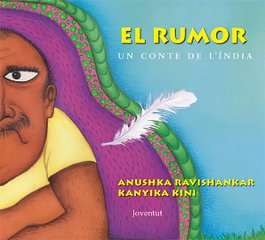 El rumor. Un conte de l'India, Anushka Ravishankar / Kini, Kanyikail - Editorial Joventut