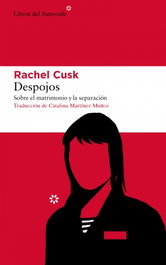 Despojos, Rachel Cusk - LIBROS DEL ASTEROIDE