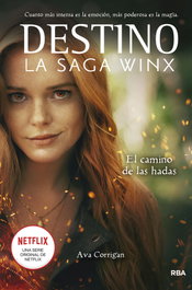 RBA MOLINO, Destino. La saga Winx. El camino de las hadas. - Ava Corrigan
