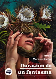 Duración de un fantasma, Ismael Martínez Biurrun - ARISTAS MTNEZ EDICIONES