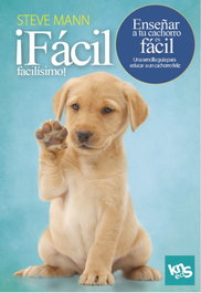 ¡Fácil, facilísimo! Enseñar a tu cachorro es fácil, Steve Mann - KNS EDICIONES