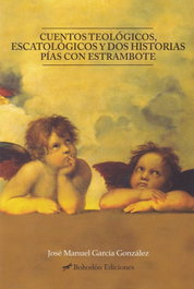 Cuentos teológicos, escatológicos y dos historias pías con estrambote, José Manuel García González - BOHODON