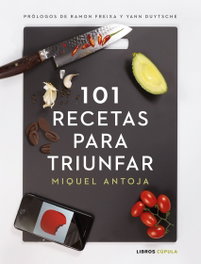 101 RECETAS PARA TRIUNFAR, Miguel Antoja - LIBROS CUPULA