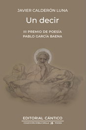 CANTICO EDITORIAL, Un decir, Javier Calderón Luna - CANTICO EDITORIAL