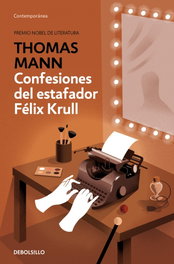 DEBOLSILLO Confesiones del estafador Félix Krull, Thomas Mann - DEBOLSILLO