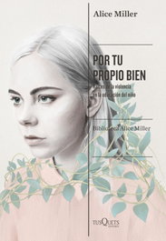 TUSQUETS, Por tu propio bien - Alice Miller