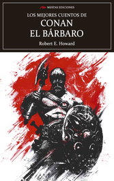 Los mejores cuentos de Conan el Bárbaro, Robert E. Howard - MESTAS EDICIONES
