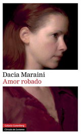 Amor Robado, Dacia Maraini - GALAXIA GUTENBERG