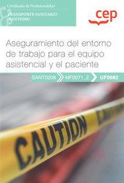 CEP EDITORIAL, Manual. Aseguramiento del entorno de trabajo para el equipo asistencial y el paciente (UF0682) - CEP EDITORIAL