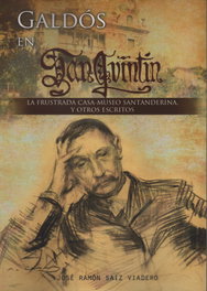Galdos en san quintin:frustrada casa-museo santanderina, José Ramón Saiz Viadero - EDICIONES TANTIN