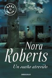 Un sueño atrevido/Compartir un sueño/En busca de un sueño, Nora Roberts - DEBOLSILLO
