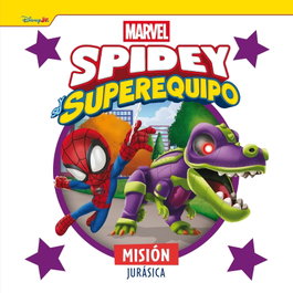 DISNEY LIBROS, Spidey y su superequipo. Misión jurásica, Marvel