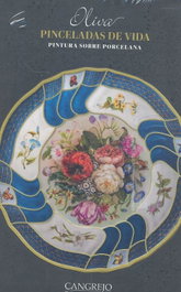 Pinceladas de Vida Pintura sobre Porcelana, Oliva de Zabala - CANGREJO EDITORES