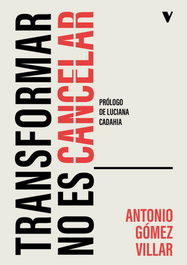 Transformar no es cancelar, Antonio Gómez Villar - Verso Libros