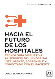 LID HACIA EL FUTURO DE LOS HOSPITALES, Jordi Serrano Pons