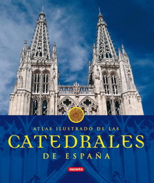 Atlas ilustrado de las catedrales de España, Equipo Susaeta - SUSAETA EDICIONES