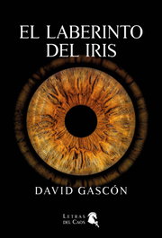 LETRAS DEL CAOS, EL LABERINTO DEL IRIS, David Gascón